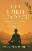 Let Spirit Lead You (eBook, ePUB) Let Spirit Lead You (eBook, ePUB)