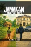 JAMAICAN BAREFOOT BOY TO MULTI-MILLIONAIRE (eBook, ePUB) JAMAICAN BAREFOOT BOY TO MULTI-MILLIONAIRE (eBook, ePUB)