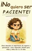 ¡No quiero ser paciente! (eBook, ePUB) ¡No quiero ser paciente! (eBook, ePUB)