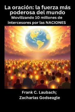 Cover La oración - la fuerza más poderosa del mundo - Movilizando 10 millones de intercesores por las NACIONES (eBook, ePUB)