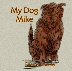 My Dog Mike (eBook, ePUB) - Harvey, Diane