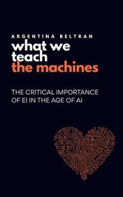 What We Teach The Machines (eBook, ePUB) - Beltran, Argentina What We Teach The Machines (eBook, ePUB) - Beltran, Argentina