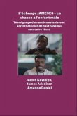 L'échange JAMESES - La chasse à un enfant mâle - Témoignage de Un ancien sataniste et sorcier africain de haut rang rencontre Jésus (eBook, ePUB) L'échange JAMESES - La chasse à un enfant mâle - Témoignage de Un ancien sataniste et sorcier africain de haut rang rencontre Jésus (eBook, ePUB)