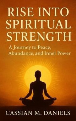 Rise Into Spiritual Strength (eBook, ePUB) - Daniels, Cassian M.