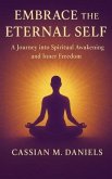 Embrace the Eternal Self (eBook, ePUB) Embrace the Eternal Self (eBook, ePUB)