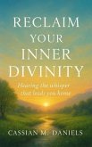 Reclaim Your Inner Divinity (eBook, ePUB) Reclaim Your Inner Divinity (eBook, ePUB)