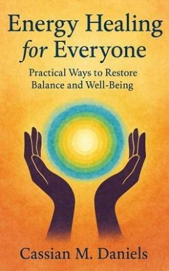 Energy Healing for Everyone (eBook, ePUB) - Daniels, Cassian M.