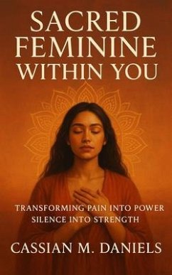 Sacred Feminine Within You (eBook, ePUB) - Daniels, Cassian M.
