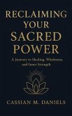 Reclaiming Your Sacred Power (eBook, ePUB) Reclaiming Your Sacred Power (eBook, ePUB)