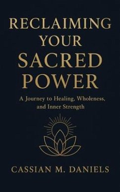 Reclaiming Your Sacred Power (eBook, ePUB) - Daniels, Cassian M.