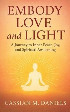 Embody Love and Light (eBook, ePUB) - Daniels, Cassian M.