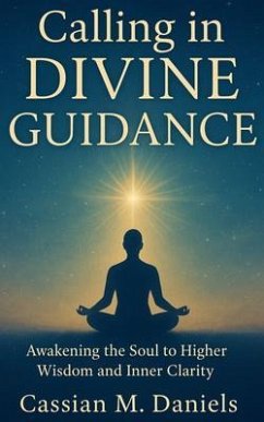 Calling in Divine Guidance (eBook, ePUB) - Daniels, Cassian M. Calling in Divine Guidance (eBook, ePUB) - Daniels, Cassian M.
