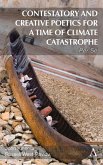 Contestatory and Creative Poetics for a Time of Climate Catastrophe (eBook, ePUB)