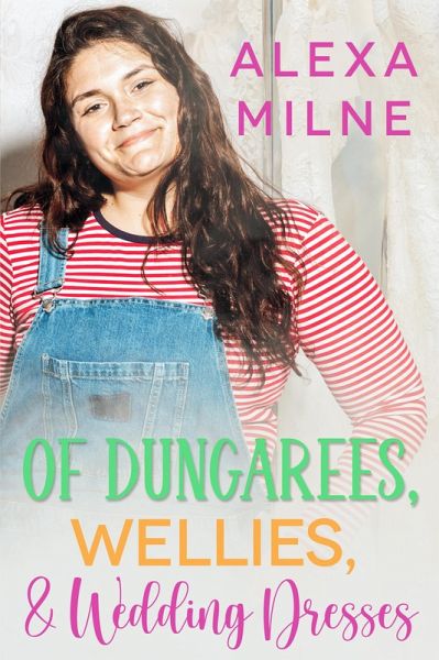 Of Dungarees, Wellies, and Wedding Dresses (eBook, ePUB) Of Dungarees, Wellies, and Wedding Dresses (eBook, ePUB)
