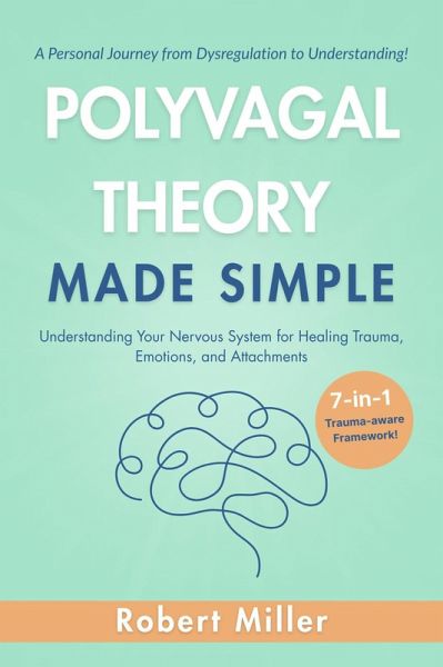 Polyvagal Theory Made Simple: Understanding Your Nervous System for Healing Trauma, Emotions, and Attachments (eBook, ePUB) Polyvagal Theory Made Simple: Understanding Your Nervous System for Healing Trauma, Emotions, and Attachments (eBook, ePUB)