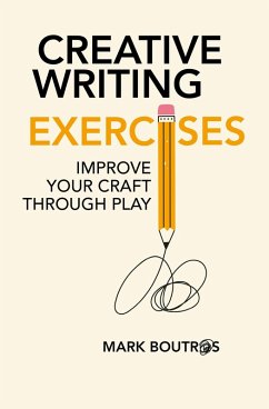 Cover Creative Writing Exercises: Improve Your Craft Through Play (eBook, ePUB)