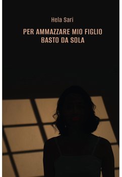 Cover PER AMMAZZARE MIO FIGLIO BASTO DA SOLA (eBook, ePUB)