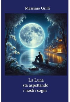 LA LUNA STA ASPETTANDO I NOSTRI SOGNI (eBook, ePUB) - Grilli, Massimo