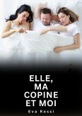 Elle, ma copine et moi (eBook, ePUB) Elle, ma copine et moi (eBook, ePUB)