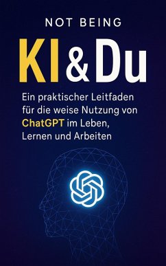 Cover KI & Du - Ein praktischer Leitfaden für die weise Nutzung von ChatGPT im Leben, Lernen und Arbeiten (eBook, ePUB)