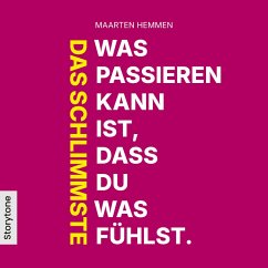 Das Schlimmste was passieren kann ist, dass du was fühlst. (MP3-Download) - Hemmen, Maarten