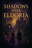 Shadows Over Eldoria (eBook, ePUB) Shadows Over Eldoria (eBook, ePUB)