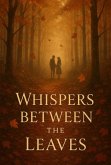 Whispers Between the Leaves (eBook, ePUB) Whispers Between the Leaves (eBook, ePUB)