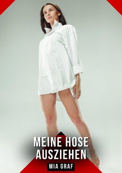 Meine Hose ausziehen (eBook, ePUB) - Graf, Mia