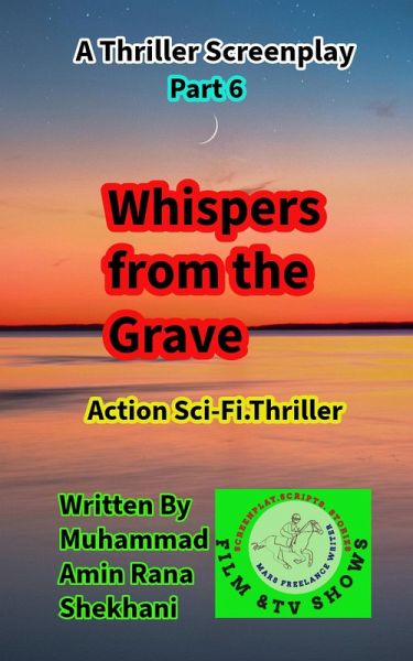 Whispers from the Grave. 6. Sci-fi. Thriller Series Screenplay. (Whispers from the Grave. Screenplay., #6) (eBook, ePUB)