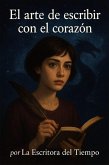 El arte de escribir con el corazón (eBook, ePUB) El arte de escribir con el corazón (eBook, ePUB)