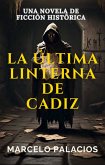 La Última Linterna de Cádiz: una Novela de Ficción Histórica (eBook, ePUB) La Última Linterna de Cádiz: una Novela de Ficción Histórica (eBook, ePUB)
