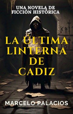 Cover La Última Linterna de Cádiz: una Novela de Ficción Histórica (eBook, ePUB)