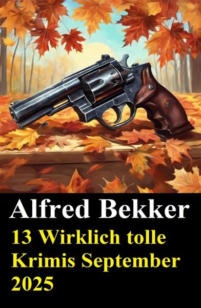13 Wirklich tolle Krimis September 2025 (eBook, ePUB)
