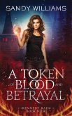 A Token of Blood and Betrayal (Kennedy Rain, #4) (eBook, ePUB) A Token of Blood and Betrayal (Kennedy Rain, #4) (eBook, ePUB)