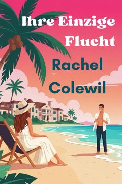 Ihre Einzige Flucht (eBook, ePUB) - Colewil, Rachel