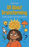 All About Brainstorming: A Kid's Guide to Creative Storms (Learning Books For Kids, #17) (eBook, ePUB)