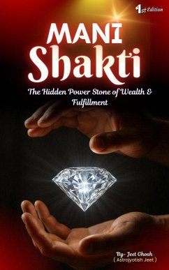 Cover Mani Shakti : The Hidden Power Stone of Wealth & Fulfillment ( 1st Edition ) (eBook, ePUB)