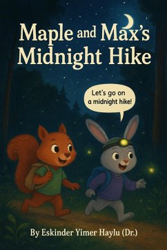 Maple and Max's Midnight Hike (eBook, ePUB) - Haylu, Eskinder Yimer Maple and Max's Midnight Hike (eBook, ePUB) - Haylu, Eskinder Yimer