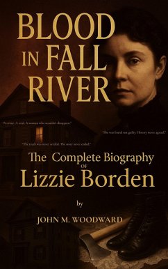 Cover Blood in Fall River: The Complete Biography of Lizzie Borden (eBook, ePUB)