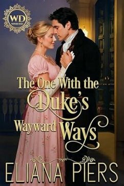 The One With the Duke's Wayward Ways (eBook, ePUB) - Free Mind; Piers, Eliana The One With the Duke's Wayward Ways (eBook, ePUB) - Free Mind; Piers, Eliana