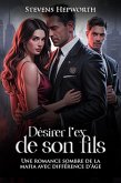 Désirer l'ex de son fils: Une romance sombre de la mafia avec différence d'âge (eBook, ePUB)