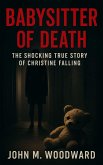 Babysitter of Death: The Shocking True Story of Christine Falling (eBook, ePUB) Babysitter of Death: The Shocking True Story of Christine Falling (eBook, ePUB)
