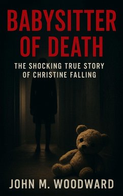 Cover Babysitter of Death: The Shocking True Story of Christine Falling (eBook, ePUB)