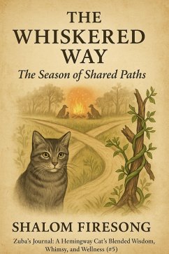 Cover The Whiskered Way/ The Shared Path (Zuba's Journal:A Hemingway Cats blended wisdom, whimsy and wellness, #5) (eBook, ePUB)