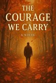 The Courage We Carry (eBook, ePUB) The Courage We Carry (eBook, ePUB)
