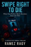Swipe Right to Die: When Your Perfect Match Becomes Your Last Date: A Detective Hawke Thriller (Detective Atlas Hawke Thrillers) (eBook, ePUB) Swipe Right to Die: When Your Perfect Match Becomes Your Last Date: A Detective Hawke Thriller (Detective Atlas Hawke Thrillers) (eBook, ePUB)