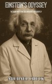 Einstein's Odyssey: The Man Who Saw the Universe Differently (eBook, ePUB) Einstein's Odyssey: The Man Who Saw the Universe Differently (eBook, ePUB)