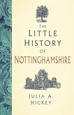 The Little History of Nottinghamshire (eBook, ePUB)