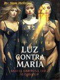 Luz contra María: Bajo el hábito la luz se doblega (eBook, ePUB)