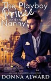 The Playboy Prince and the Nanny (Princes of Marazur, #1) (eBook, ePUB) The Playboy Prince and the Nanny (Princes of Marazur, #1) (eBook, ePUB)